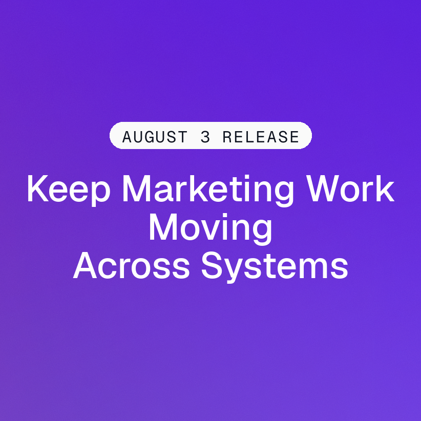 Square purple August 3 release graphic reading Keep Marketing Work Moving Across Systems.