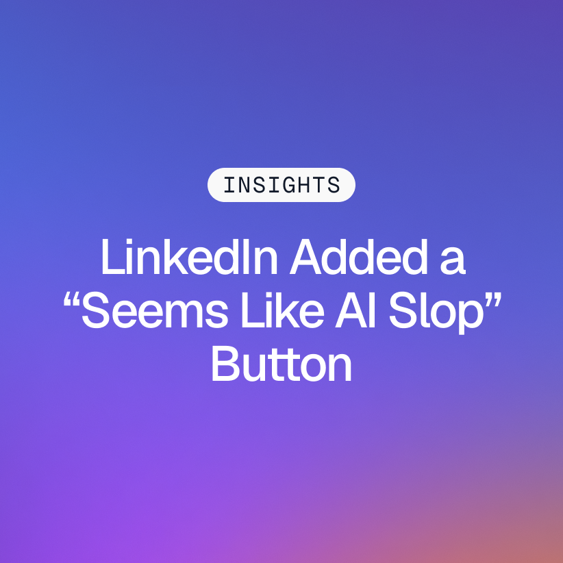 INSIGHTS badge and LinkedIn Added a Seems Like AI Slop Button title on a purple and blue Gradial gradient.