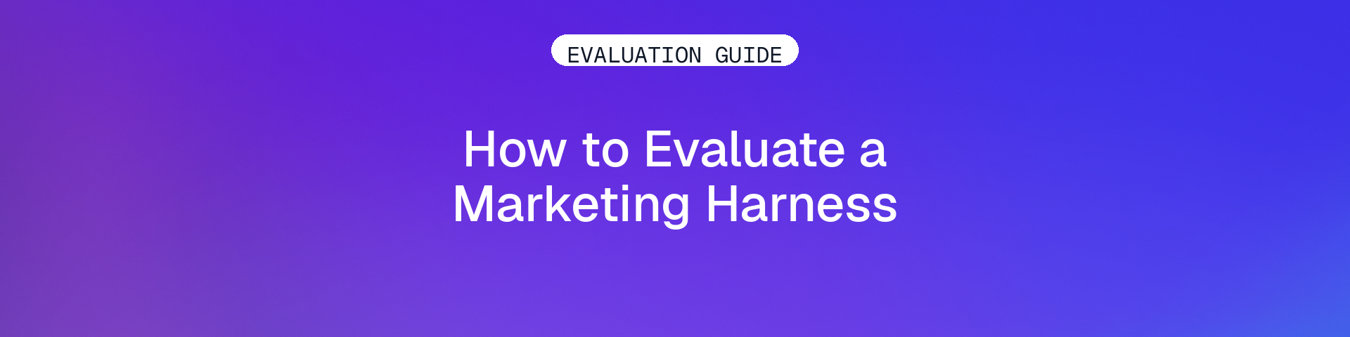 Marketing harness evaluation guide on a violet, purple, and blue gradient.