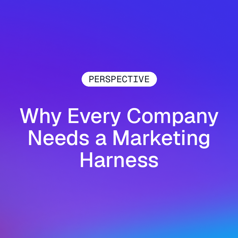 Why Every Company Needs a Marketing Harness on a purple-to-blue Gradial gradient