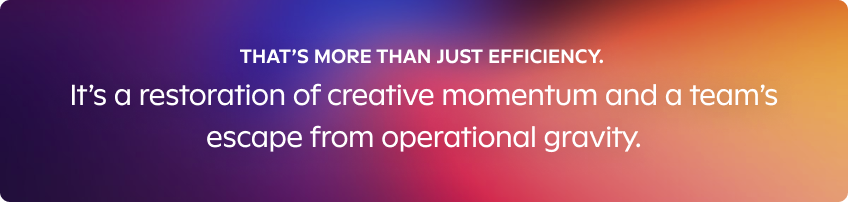 Creative momentum team escapes efficiency drag