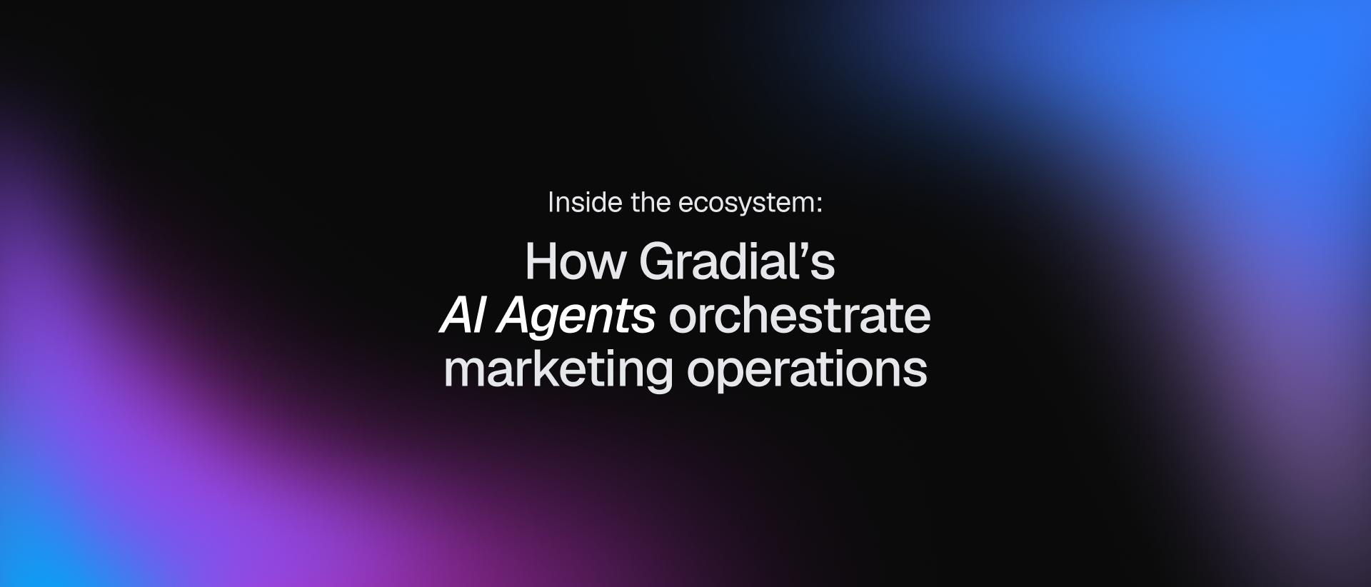 How Gradial AI agents orchestrate marketing operations